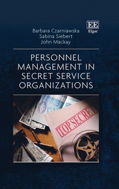 John Mackay, Sabina Siebert, Barbara Czarniawska - Personnel Management in Secret Service Organizations, E-bok