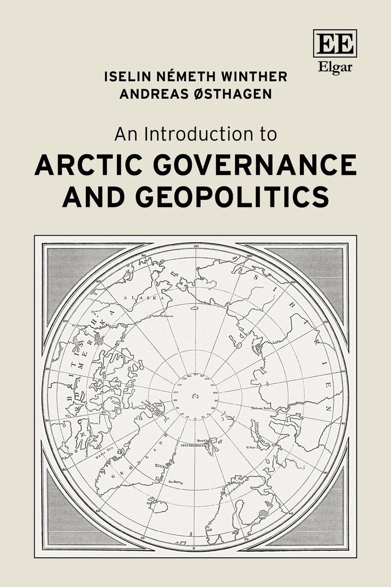 Iselin N. Winther, Andreas Østhagen - Introduction to Arctic Governance and Geopolitics, Inbunden