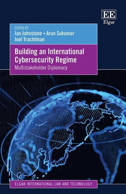 Joel Trachtman, Arun Sukumar, Ian Johnstone - Building an International Cybersecurity Regime, E-bok