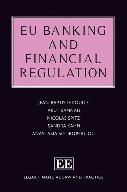 Anastasia Sotiropoulou, Sandra Kahn, Nicolas Spitz, Arut Kannan, Jean-Baptiste Poulle - EU Banking and Financial Regulation, E-bok