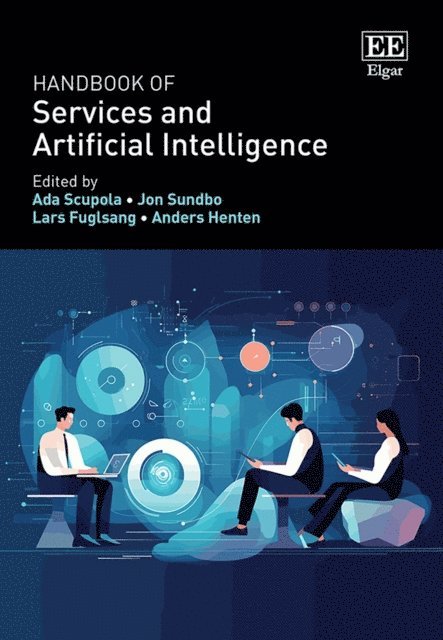 Anders Henten, Lars Fuglsang, Jon Sundbo, Ada Scupola - Handbook of Services and Artificial Intelligence, E-bok