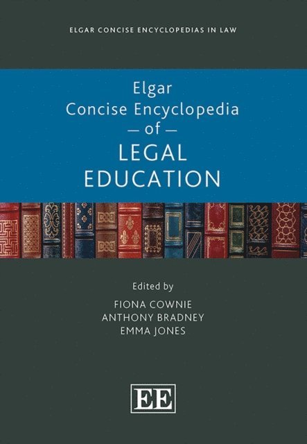 Emma Jones, Anthony Bradney, Fiona Cownie - Elgar Concise Encyclopedia of Legal Education, E-bok