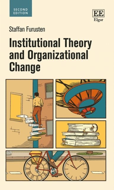 Staffan Furusten - Institutional Theory and Organizational Change, E-bok