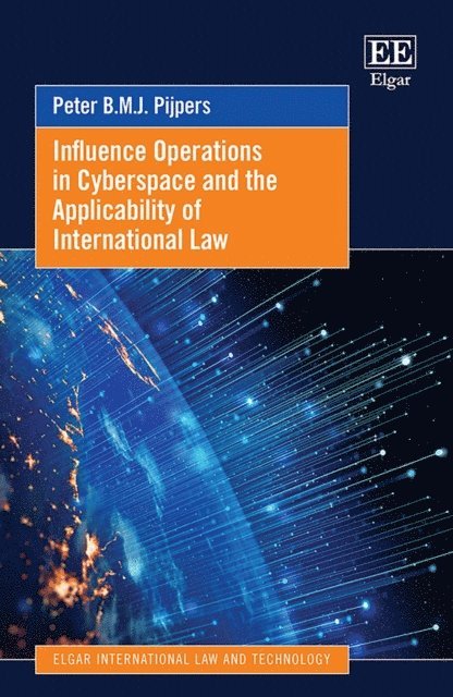 Peter B.M.J. Pijpers - Influence Operations in Cyberspace and the Applicability of International Law, E-bok