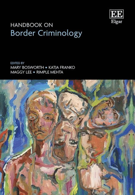 Rimple Mehta, Maggy Lee, Katja Franko, Mary Bosworth - Handbook on Border Criminology, E-bok