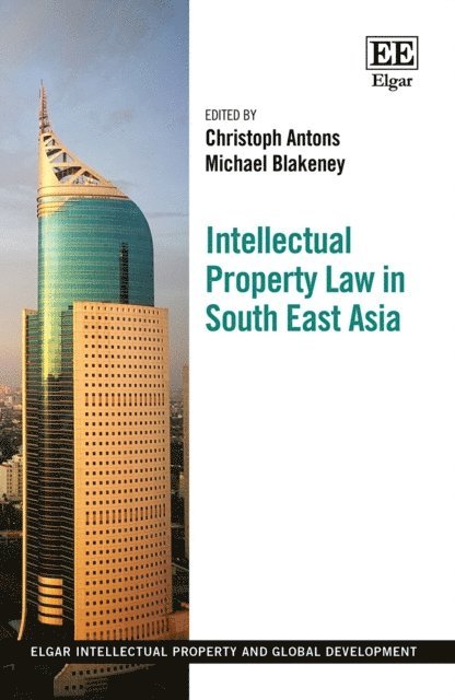 Michael Blakeney, Christoph Antons - Intellectual Property Law in South East Asia, E-bok