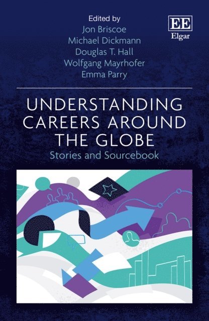 Emma Parry, Wolfgang Mayrhofer, Douglas T. Hall, Michael Dickmann, Jon Briscoe - Understanding Careers Around the Globe, E-bok