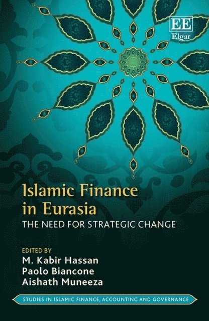 Aishath Muneeza, Paolo Biancone, M. K. Hassan - Islamic Finance in Eurasia, E-bok