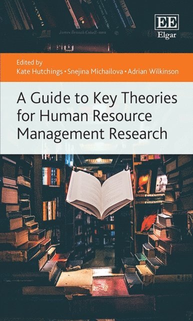 Adrian Wilkinson, Snejina Michailova, Kate Hutchings - Guide to Key Theories for Human Resource Management Research, E-bok