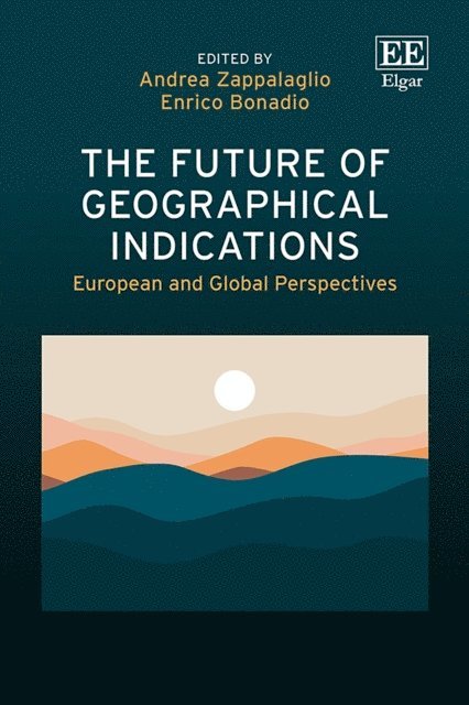 Enrico Bonadio, Andrea Zappalaglio - Future of Geographical Indications, E-bok