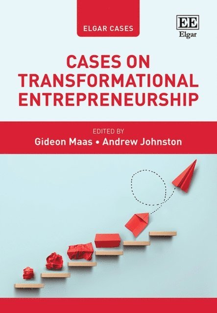 Andrew Johnston, Gideon Maas - Cases on Transformational Entrepreneurship, E-bok