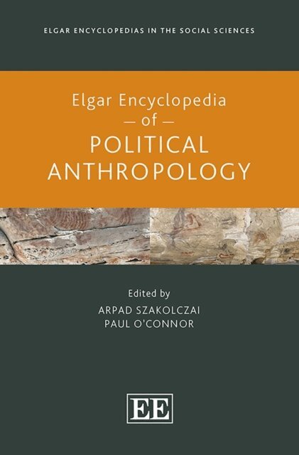 Paul O'Connor, Arpad Szakolczai - Elgar Encyclopedia of Political Anthropology, E-bok
