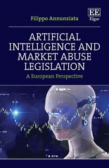 Filippo Annunziata - Artificial Intelligence and Market Abuse Legislation, E-bok