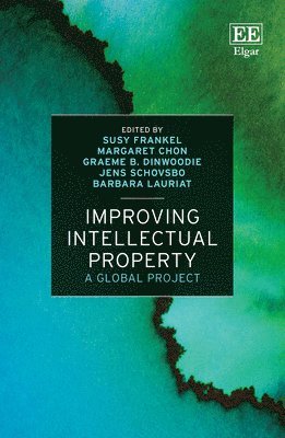 Improving Intellectual Property av Susy Frankel, Margaret Chon, Graeme B Dinwoodie, Barbara Lauriat, Jens Schovsbo