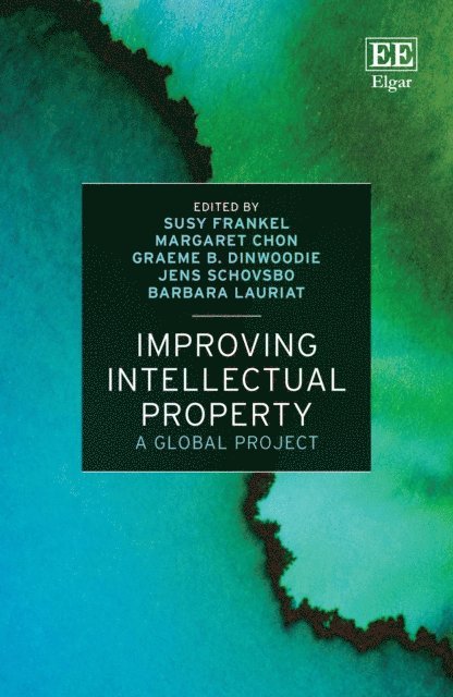 Jens Schovsbo, Barbara Lauriat, Graeme B. Dinwoodie, Margaret Chon, Susy Frankel - Improving Intellectual Property, E-bok