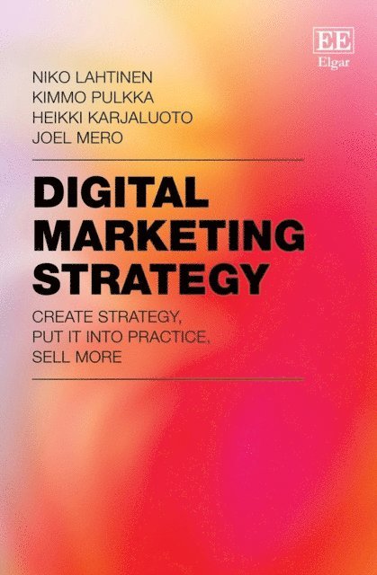 Joel Mero, Heikki Karjaluoto, Kimmo Pulkka, Niko Lahtinen - Digital Marketing Strategy, E-bok