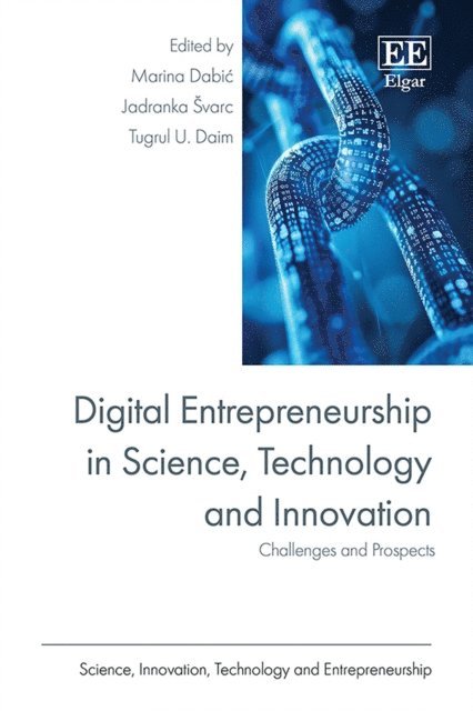 Tugrul U. Daim, Jadranka Svarc, Marina Dabic - Digital Entrepreneurship in Science, Technology and Innovation, E-bok
