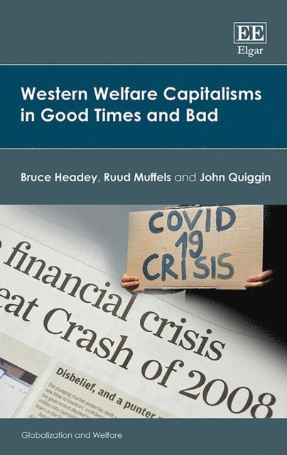John Quiggin, Ruud Muffels, Bruce Headey - Western Welfare Capitalisms in Good Times and Bad, E-bok