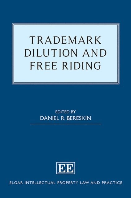 Daniel R. Bereskin - Trademark Dilution and Free Riding, E-bok
