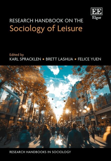 Felice Yuen, Brett Lashua, Karl Spracklen - Research Handbook on the Sociology of Leisure, E-bok