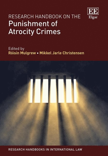 Mikkel J. Christensen, Roisin Mulgrew - Research Handbook on the Punishment of Atrocity Crimes, E-bok