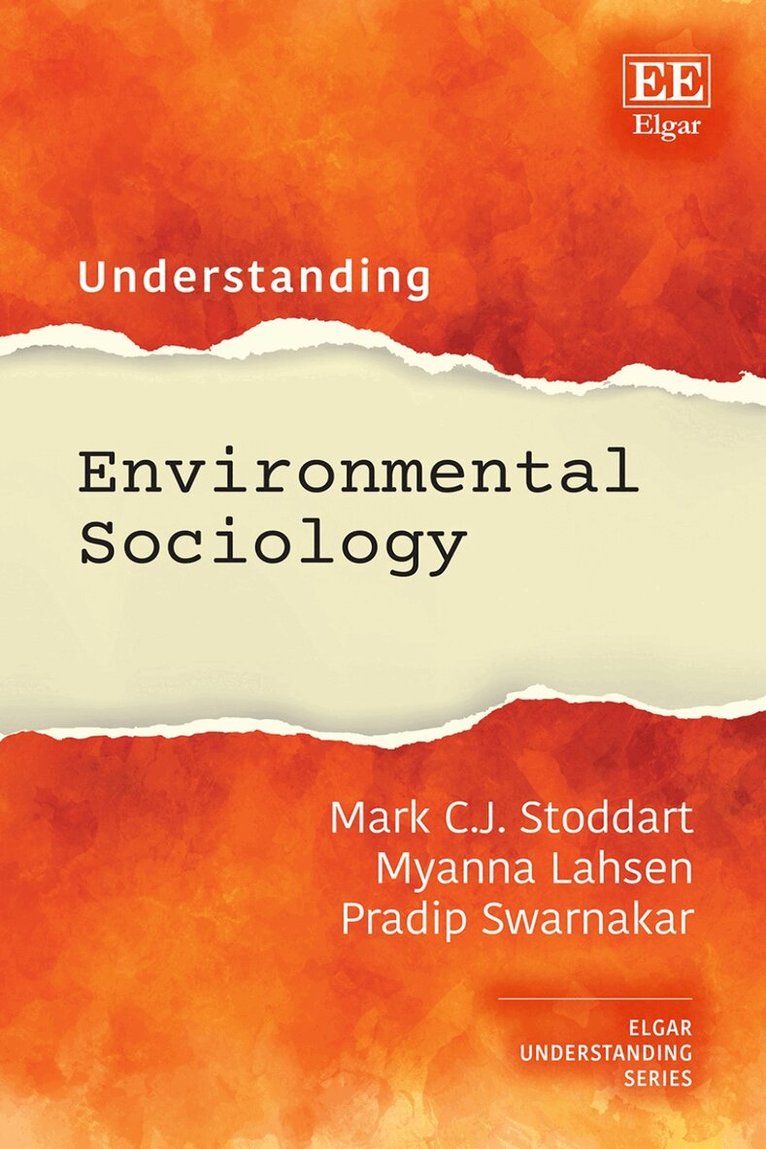 Mark C.J. Stoddart, Myanna Lahsen, Pradip Swarnakar - Understanding Environmental Sociology, Inbunden