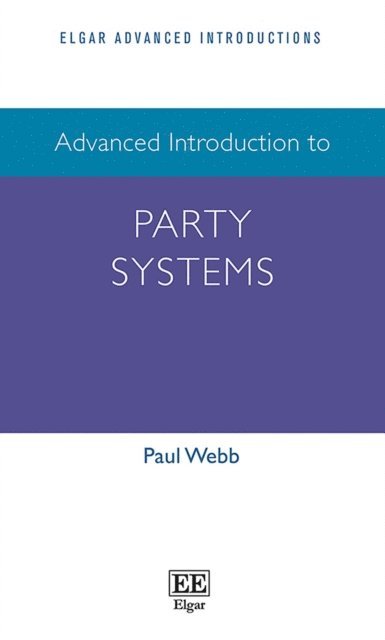 Paul Webb - Advanced Introduction to Party Systems, E-bok
