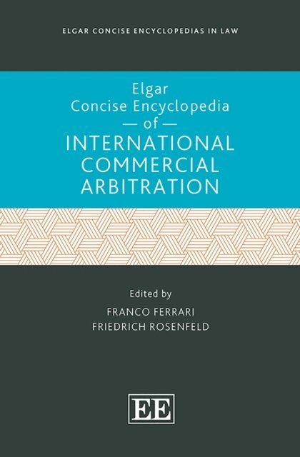 Friedrich Rosenfeld, Franco Ferrari - Elgar Concise Encyclopedia of International Commercial Arbitration, E-bok
