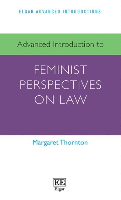 Margaret Thornton - Advanced Introduction to Feminist Perspectives on Law, E-bok