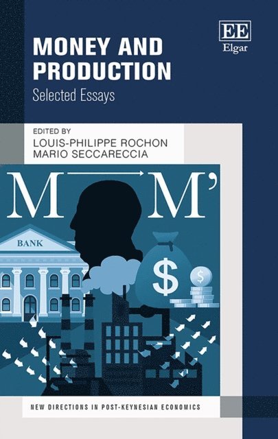 Mario Seccareccia, Louis-Philippe Rochon - Money and Production, E-bok