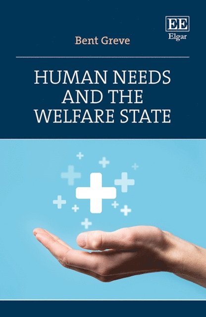 Bent Greve - Human Needs and the Welfare State, E-bok