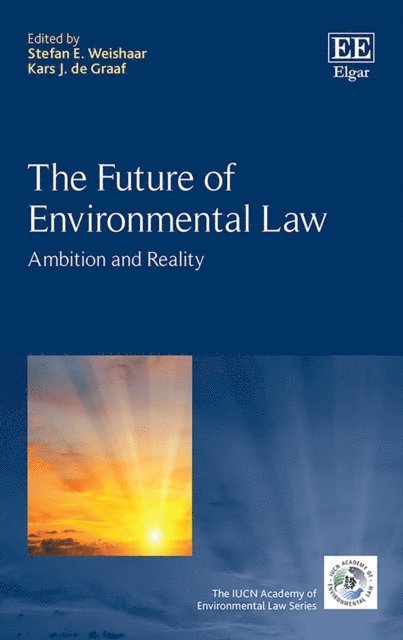 Kars J. de Graaf, Stefan E. Weishaar - Future of Environmental Law, E-bok