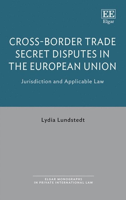 Lydia Lundstedt - Cross-Border Trade Secret Disputes in the European Union, E-bok