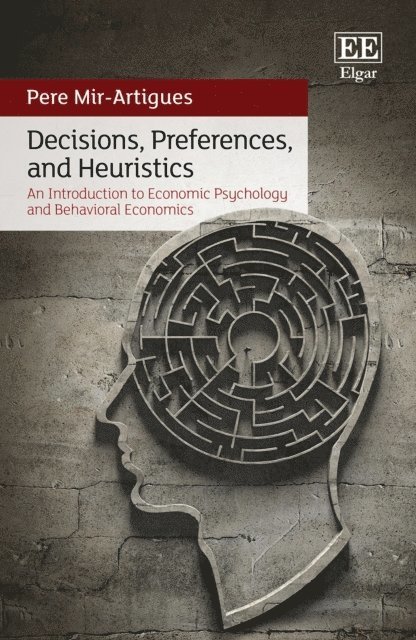 Pere Mir-Artigues - Decisions, Preferences, and Heuristics, E-bok