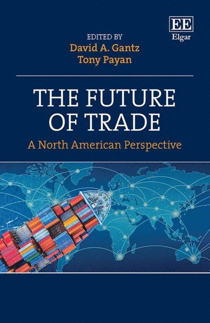 Tony Payan, David A. Gantz - Future of Trade, E-bok