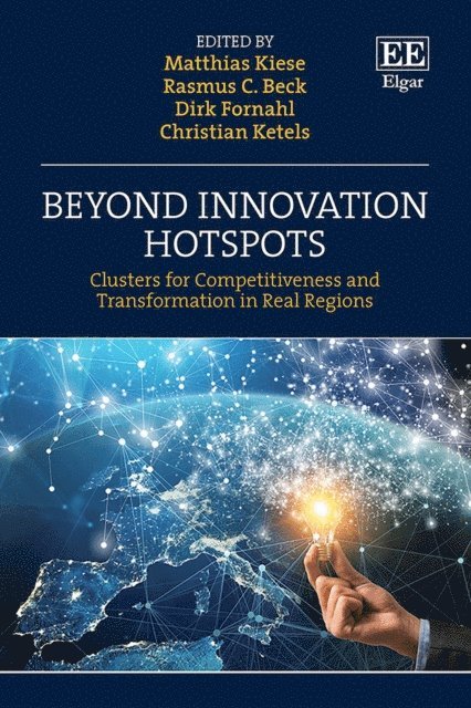 Christian Ketels, Dirk Fornahl, Rasmus C. Beck, Matthias Kiese - Beyond Innovation Hotspots, E-bok