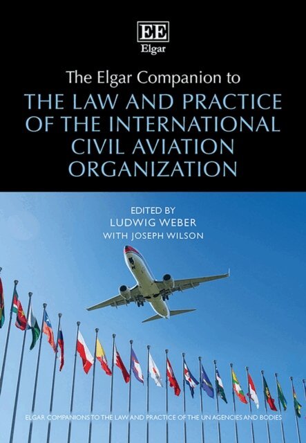 Ludwig Weber - Elgar Companion to the Law and Practice of the International Civil Aviation Organization, E-bok