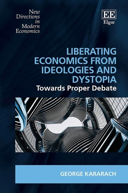 George Kararach - Liberating Economics From Ideologies and Dystopia, E-bok