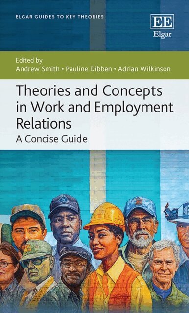 Adrian Wilkinson, Pauline Dibben, Andrew Smith - Theories and Concepts in Work and Employment Relations, E-bok