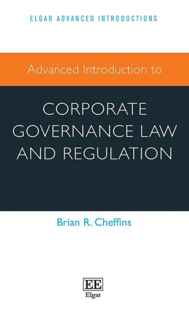 Brian R. Cheffins - Advanced Introduction to Corporate Governance Law and Regulation, E-bok