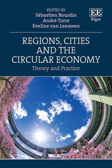 Eveline van Leeuwen, Andre Torre, Sebastien Bourdin - Regions, Cities and the Circular Economy, E-bok
