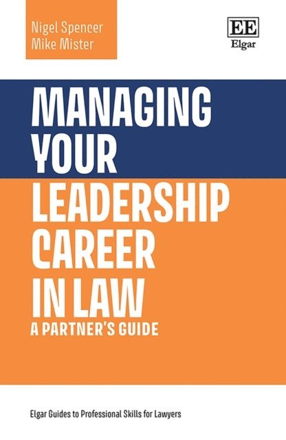 Mike Mister, Nigel Spencer - Managing Your Leadership Career in Law, E-bok