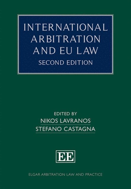 Stefano Castagna, Nikos Lavranos - International Arbitration and EU Law, E-bok