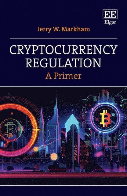 Jerry W. Markham - Cryptocurrency Regulation, E-bok