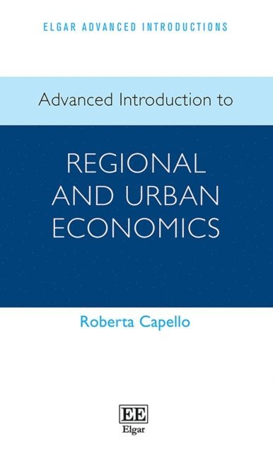 Roberta Capello - Advanced Introduction to Regional and Urban Economics, E-bok