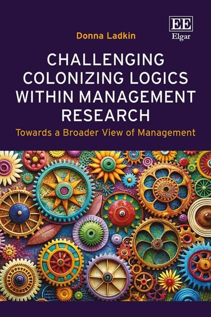 Donna Ladkin - Challenging Colonizing Logics within Management Research, E-bok