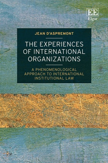 Jean d'Aspremont - Experiences of International Organizations, E-bok