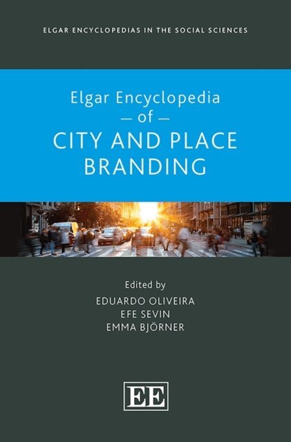 Emma Bjorner, Efe Sevin, Eduardo Oliveira - Elgar Encyclopedia of City and Place Branding, E-bok