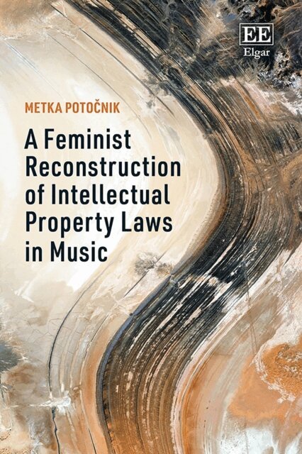 Metka Potocnik - Feminist Reconstruction of Intellectual Property Laws in Music, E-bok
