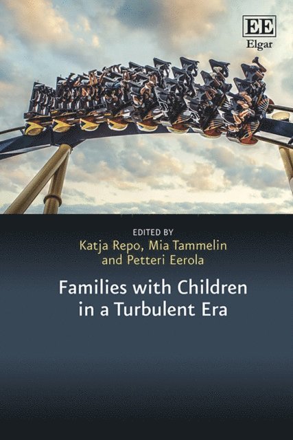 Petteri Eerola, Mia Tammelin, Katja Repo - Families with Children in a Turbulent Era, E-bok